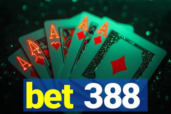 bet 388